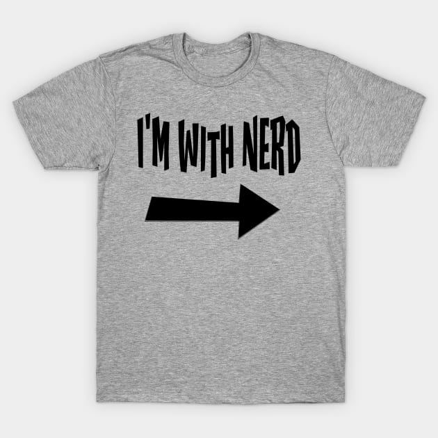 I'm With Nerd T-Shirt by Jim Has Art